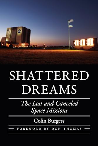 Shattered Dreams: The Lost and Canceled Space Missions (Outward Odyssey: A People's History of Spaceflight) von University of Nebraska Press